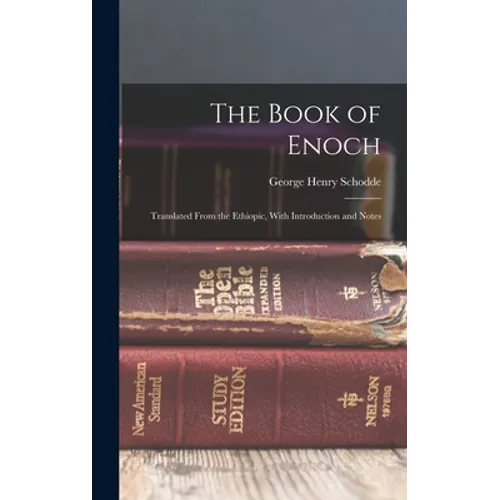 The Book of Enoch: Translated From the Ethiopic, With Introduction and Notes