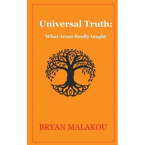 Universal Truth: : What Jesus really taught: