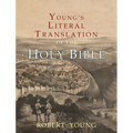 Young's Literal Translation of the Holy Bible: With Prefaces to 1st, Revised, & 3rd Editions