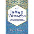 The Way to Paradise: Allah's Word in the Holy Bible about Life after Death for Muslims