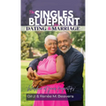 The Singles Blueprint for Dating & Marriage: Wisdom at your fingertips'