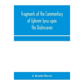 Fragments of the commentary of Ephrem Syrus upon the Diatessaron