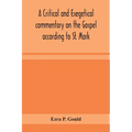 A Critical And Exegetical Commentary On The Gospel According To St. Mark
