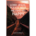 Lord Jesus, Please Help Me Find My Happy