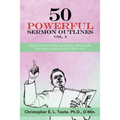 50 Powerful Sermon Outlines, Vol. 3: Great for Pastors, Ministers, Preachers, Teachers, Evangelists, and Laity
