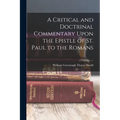 A Critical and Doctrinal Commentary Upon the Epistle of St. Paul to the Romans
