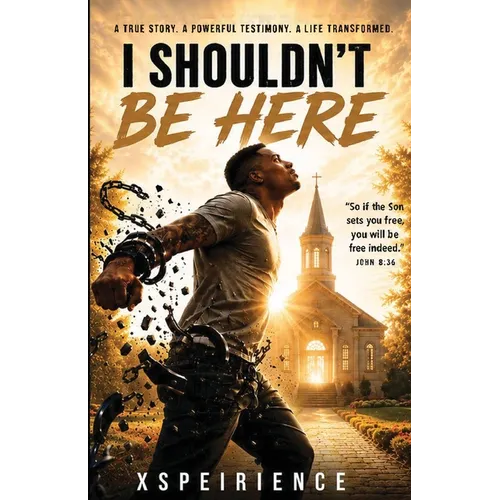 I shouldn't Be Here