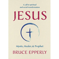 Jesus: Mystic, Healer, and Prophet