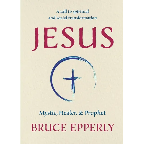 Jesus: Mystic, Healer, and Prophet