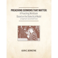 Preaching Sermons that Matter: A Preaching Workbook Based on the Dialectical Model As Taught by Samuel Dewitt Proctor