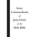 Every Commandment of Jesus Christ In The Holy Bible