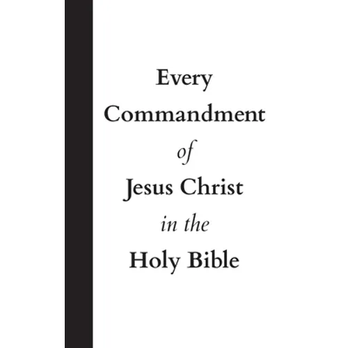 Every Commandment of Jesus Christ In The Holy Bible