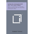 Concise Commentary on the Holy Bible: Being a Companion to the New Translation of the Old and New Covenants (1865)