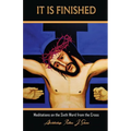 It Is Finished.: Meditations on the Sixth Word from the Cross