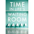 Time In Life's Waiting Room
