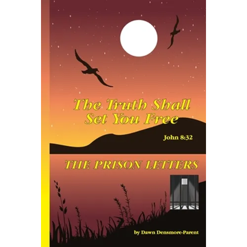The Truth Shall Set You Free: The Prison Letters