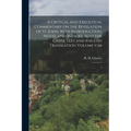 A Critical and Exegetical Commentary on the Revelation of St. John, With Introduction, Notes, and Indices, Also the Greek Text and English Translation