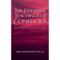 The Essential Teachings of Confucius, My Yearning for The Wisdom of Master Kong