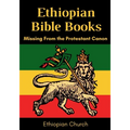 Ethiopian Bible Books: Missing from the Protestant Canon