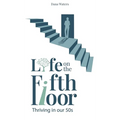 Life on the Fifth Floor: Thriving in Our 50s