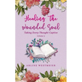 Healing the Wounded Soul: Taking Every Thought Captive Volume 3