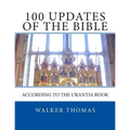 100 Updates of the Bible: According to the Urantia Book