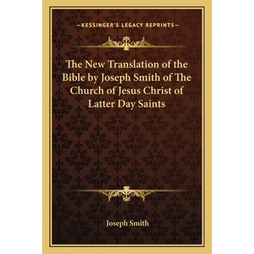 The New Translation of the Bible by Joseph Smith of The Church of Jesus Christ of Latter Day Saints