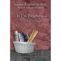 In The Beginning... From Israel to Egypt - Expanded Edition: Synchronizing the Bible, Enoch, Jasher, and Jubilees