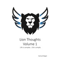 Lion Thoughts Volume 1: Life Is complex. Life Is simple.