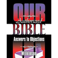 Our Authorized Bible: Answers to Objections