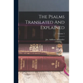 The Psalms Translated And Explained; Volume 3