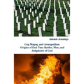 Gog Magog, and Armageddon: Origins of End Time Battles, Men; and Judgments of God