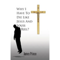 Why I Have to Die Like Jesus and Louis Riel?