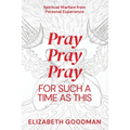 Pray Pray Pray: For Such A Time As This