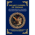 Infancy Gospel of Thomas: The Lost Apocryphal Gospel - Uncovering the Hidden Childhood of Jesus, Astonishing Miracles, and the Secret Traditions of Ea