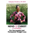 Mind Of Christ: Unleashed For Successful And Permanent Weight Loss