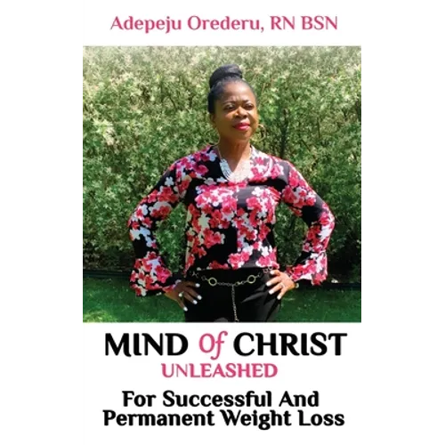 Mind Of Christ: Unleashed For Successful And Permanent Weight Loss