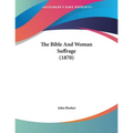 The Bible And Woman Suffrage (1870)