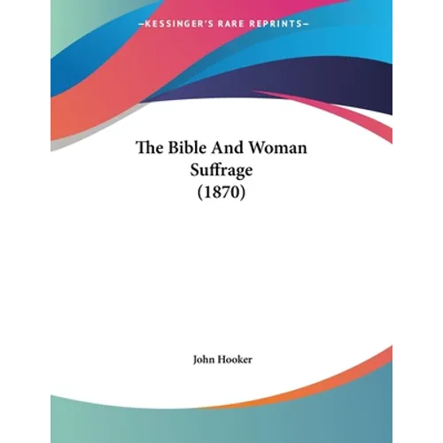 The Bible And Woman Suffrage (1870)