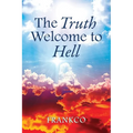 The Truth Welcome To Hell