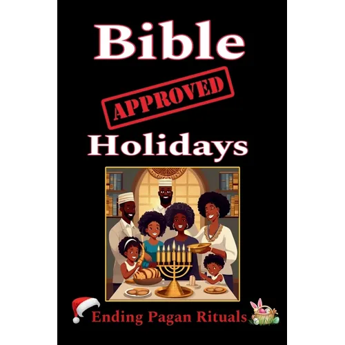 Bible Approved Holidays: Ending Pagan Rituals: Ending Pagan Rituals