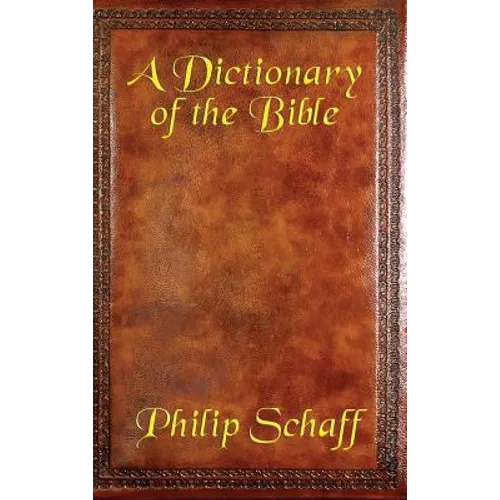 A Dictionary of the Bible: A Classic Reference Guide to Scripture