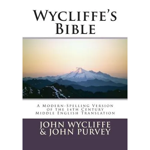 Wycliffe's Bible-OE: A Modern-Spelling Version of the 14th Century Middle English Translation