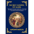 Secret Gospel of Mark: The Controversial Apocryphal Text - Uncovering the Hidden Teachings, Esoteric Mysteries, and Lost History of Early Christianity