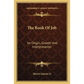 The Book of Job: Its Origin, Growth and Interpretation