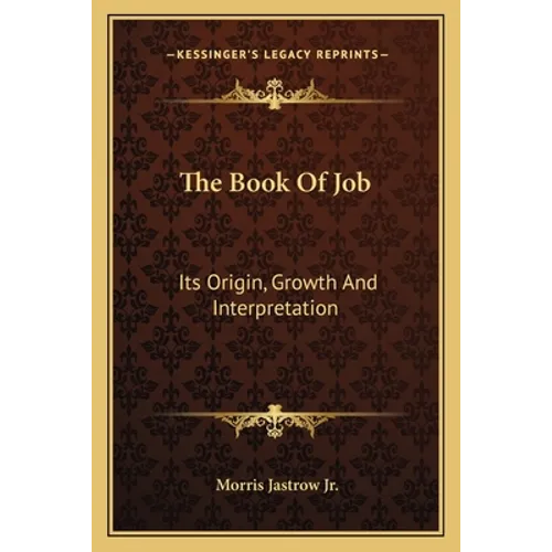The Book of Job: Its Origin, Growth and Interpretation