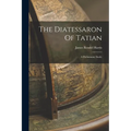 The Diatessaron Of Tatian: A Preliminary Study
