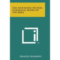 The Apocrypha or Non-Canonical Books of the Bible