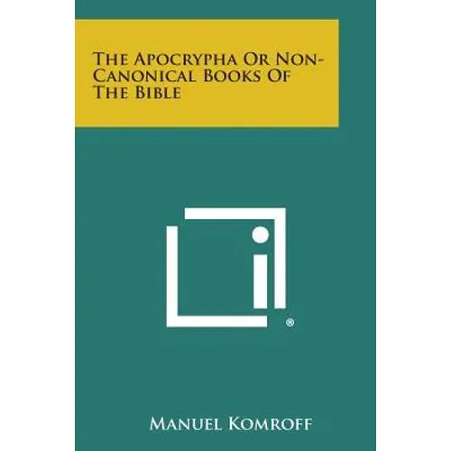 The Apocrypha or Non-Canonical Books of the Bible