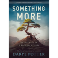 Something More: Living Well in a Broken World